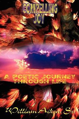 Compelling Joy: A Poetic Journey Through Life