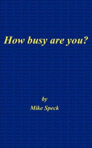 Title: How Busy Are You?, Author: Mike Speck