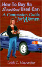 How to Buy an Excellent Used Car: A Companion Guide for Women