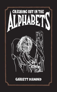 Title: Crashing Out in the Alphabets, Author: Garrett Diamond
