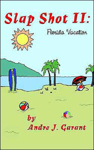Title: Slap Shot II: Florida Vacation, Author: Andre J. Garant