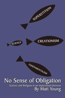 No Sense of Obligation: Science and Religion an Impersonal Universe
