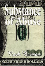 Title: Substance of Abuse, Author: Mark Berman