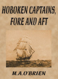 Title: Hoboken Captains, Fore and Aft, Author: M.A. O'Brien