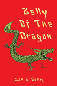 Title: Belly of the Dragon, Author: Jack E. Romig