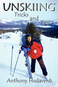 Title: Unskiing: Tricks and Tips, Author: Anthony Hudaverdi