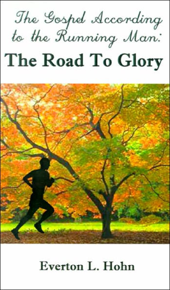 The Gospel According to the Running Man: The Road to Glory