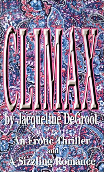 Climax: An Erotic Thriller and a Sizzling Romance