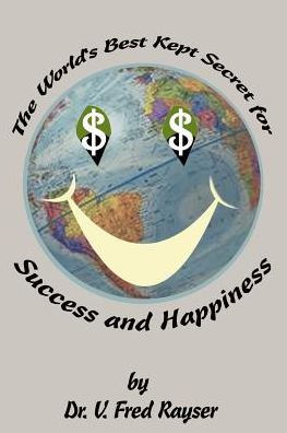 The World's Best Kept Secret for Success and Happiness