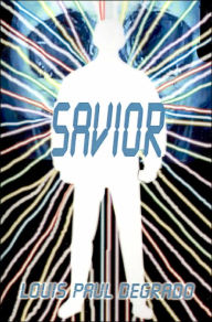 Title: Savior, Author: Louis  Paul DeGrado