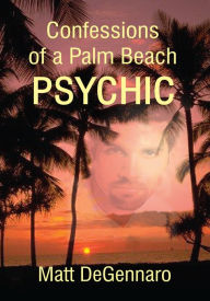 Title: Confessions of a Palm Beach Psychic, Author: Matt DeGennaro