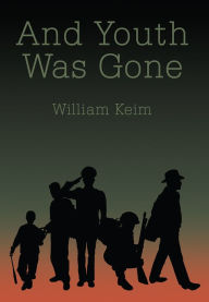 Title: And Youth Was Gone, Author: William Keim