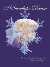 Title: A Snowflake Dream, Author: Christine Johanson Ross