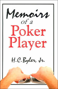 Title: Memoirs of a Poker Player, Author: H C Byler