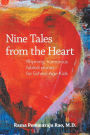 Nine Tales from the Heart: Stories with Unique, Inspiring Messages for School-Age Kids