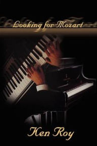 Title: Looking for Mozart, Author: Ken Roy