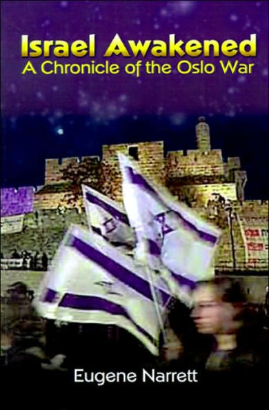 Israel Awakened: A Chronicle of the Oslo War