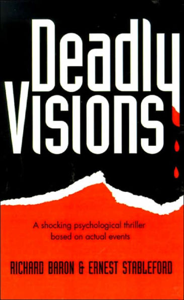 Deadly Visions: A Shocking Psychological Thriller Based on Actual Events