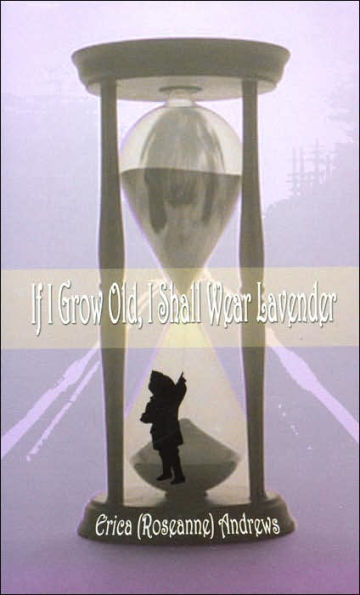 If I Grow Old, I Shall Wear Lavender