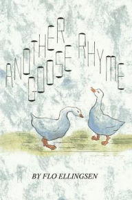 Title: Another Goose Rhyme, Author: Flo Ellingsen