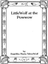 Title: LittleWolf at the Powwow, Author: Angelika Maria SilverWolf