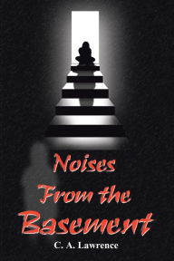 Title: Noises from the Basement, Author: C. A. Lawrence