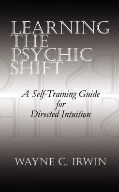 Learning The Psychic Shift: A Self-Training Guide for Directed Intuition