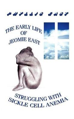 The Early Life of Jeomie East: Struggling with Sickle Cell Anemia