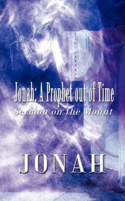 Jonah: A Prophet Out of Time: Sermon on the Mount