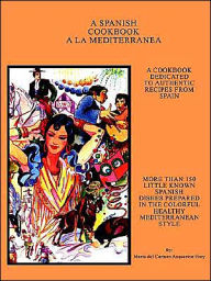 Title: A Spanish Cookbook a la Mediterranea, Author: Maria del Carmen Asquerino-Frey