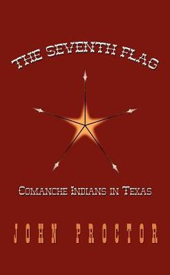 The Seventh Flag: Comanche Indians in Texas