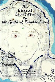 Title: An Eternal Love-Letter to the Girls of Freakie Fries, Author: Don Jyovi Saraswati Di Morgese