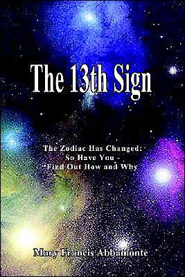 The 13th Sign: The Zodiac Has Changed, So Have You - Find Out How and Why