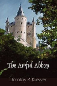 Title: The Awful Abbey, Author: Dorothy R Kliewer
