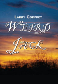 Title: Weird Jack, Author: Larry Godfrey