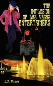 Title: The Implosion of Las Vegas Entertainers, Author: L S Baker