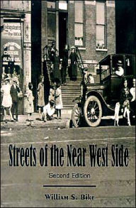 Title: Streets of the Near West Side: Second Edition, Author: William S Bike