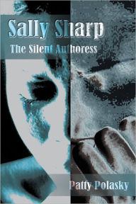 Title: Sally Sharp: The Silent Authoress, Author: Patty Polasky