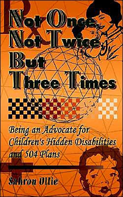 Not Once, Not Twice, But Three Times: Being an Advocate for Children's Hidden Disabilities and 504 Plans
