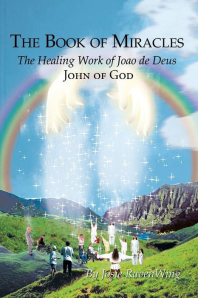 The Book of Miracles: Healing Work Joao de Deus