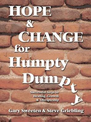 Hope and Change for Humpty Dumpty: Successful Steps to Healing, Growth and Discipleship