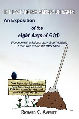 The Last Church Member on Earth: An Exposition of the Eight Days of God