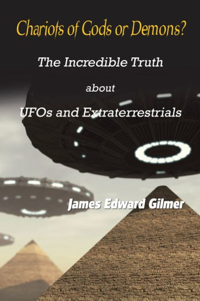 Chariots of Gods or Demons?: The Incredible Truth About Ufos and Extraterrestrials