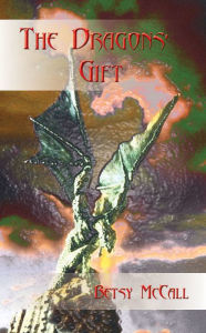 Title: The Dragons' Gift, Author: Betsy McCall