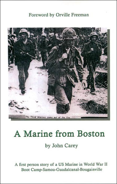 a Marine From Boston: first person story of US World War II - Boot Camp-Samoa-Guadalcanal-Bougainville