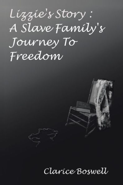 Lizzie's Story: a Slave Family's Journey to Freedom