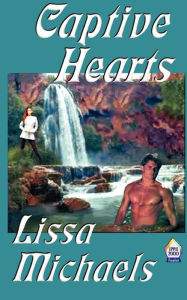 Title: Captive Hearts, Author: Lissa Michaels