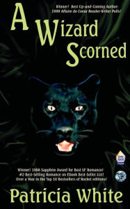 Title: A Wizard Scorned, Author: Patricia White