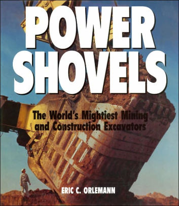 Power Shovels The World S Mightiest Mining And