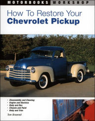 Title: How to Restore Your Chevrolet Pickup, Author: Tom Brownell